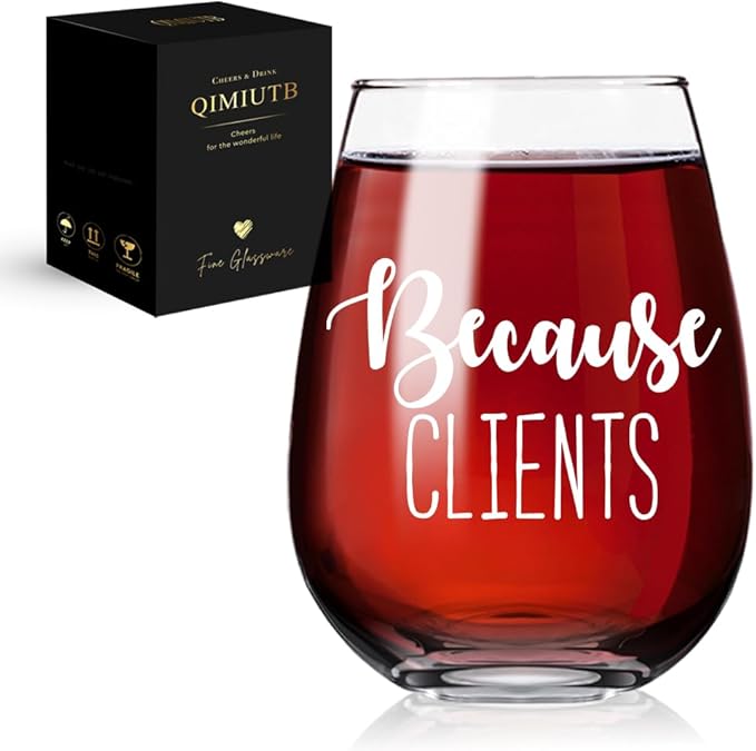 Because Clients Wine Glasses Gift Idea for Hairdresser, Makeup Artist, Nail Tech,Hostess, Social Worker, Realtor, Therapist, Lawyer, Realtor,Coworkers,Birthday Christmas Gifts for Men Women-114