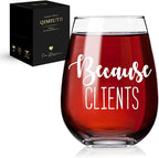 Because Clients Wine Glasses Gift Idea for Hairdresser, Makeup Artist, Nail Tech,Hostess, Social Worker, Realtor, Therapist, Lawyer, Realtor,Coworkers,Birthday Christmas Gifts for Men Women-114