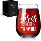 Jesus Touched My Water Wine Glass, Bachelor Party Favors, For Special Occasions 30th, 40th, 50th, 60th Birthdays for Mom-102