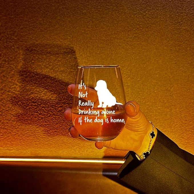 It's Not Really Drinking Alone if The Dog is Home Wine Glass,Fun Drinking Glasses,Funny Dog Lover Gift for the Dog Lover, Him, Her,Birthdays, Retirement, Mother, Father-100