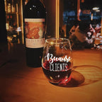 Because Clients Wine Glasses Gift Idea for Hairdresser, Makeup Artist, Nail Tech,Hostess, Social Worker, Realtor, Therapist, Lawyer, Realtor,Coworkers,Birthday Christmas Gifts for Men Women-114