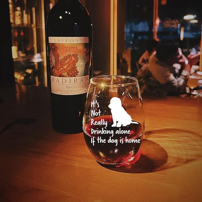 It's Not Really Drinking Alone if The Dog is Home Wine Glass,Fun Drinking Glasses,Funny Dog Lover Gift for the Dog Lover, Him, Her,Birthdays, Retirement, Mother, Father-100