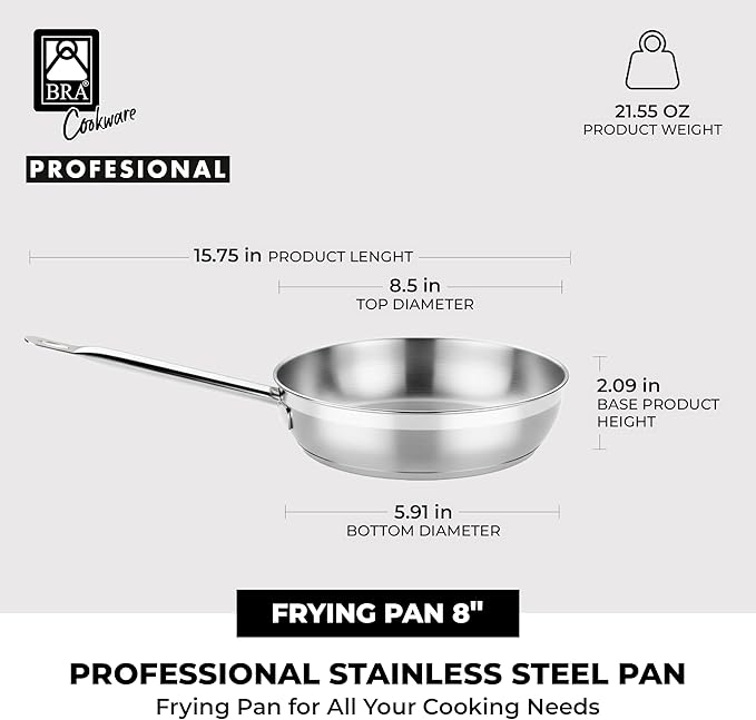 BRA COOKWARE Profesional Frying Pan | 8 inches Professional Skillet | Stainless Steel Pan w/o Non-Stick Coating | All Stovetop Compatible - Full Induction Skillet | 100% FOA Free | Brushed Finish