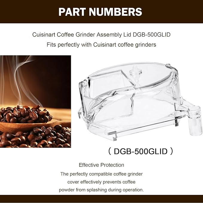DGB-500GLID Grinder Assembly Lid Replacement for Cuisinart Coffee Grinder Replacement Parts Fits for Cuisinart Coffee Maker Models DGB-600, DGB-625, DGB-650, DGB-500, DGB-500BK, DGB-600BCC, Clear